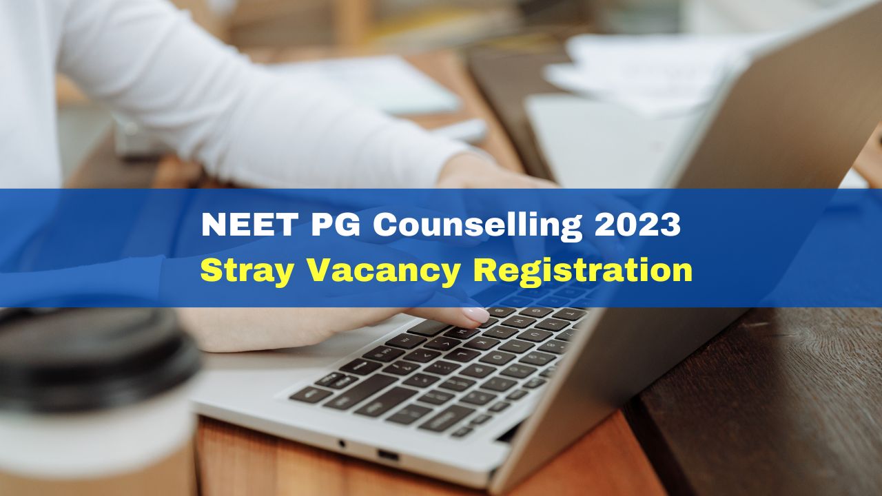 NEET PG Counselling 2023 Stray Vacancy Registration To Begin Today At